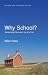 Why School?: Reclaiming Education for All of Us