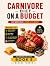 CARNIVORE DIET ON A BUDGET:...