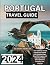 Portugal Travel Guide 2024:...