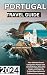 Portugal Travel Guide 2024:...