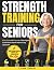 Strength Training for Senio...
