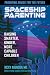 Spaceship Parenting: Raisin...