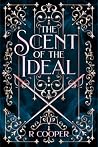 The Scent of the Ideal by R. Cooper The Scent of the Ideal by R. Cooper