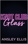 Knot Club: Glass:...
