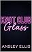 Knot Club: Glass: A Dominant Omega, Size Difference, Corruption Kink MM Omegaverse Romance