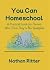 You Can Homeschool: A Pract...