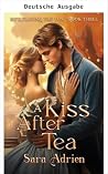 Ein Kuss nach dem Tee (Infiltration der High Society 3) by Sara Adrien