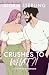 Crushes to WHAT?! (To Lover...