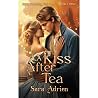 A Kiss After Tea by Sara Adrien A Kiss After Tea by Sara Adrien