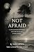 NOT AFRAID!: A Collection of Poems and The Playlist of Becoming