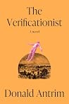 The Verificationist by Donald Antrim The Verificationist by Donald Antrim