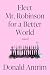 Elect Mr. Robinson for a Better World by Donald Antrim