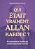 Qui était vraiment Allan Ka...
