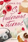 Si fuéramos eternos (Novela) / If We Were Eternal (A Novel) (Spanish Edition)