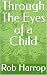Through The Eyes of a Child