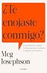 ¿Te enojaste conmigo?: Cómo dejar de entrarte en lo que piensan los demás y empezar a vivir para ti / Are You Mad at Me? (Spanish Edition)