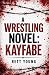 A Wrestling Novel by Rett Young