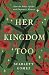 Her Kingdom Too by Scarlett Gomez