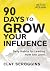 90 Days to Grow Your Influe...