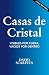 Casas de cristal: Todos te ...