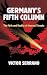 Germany's Fifth Column: The...