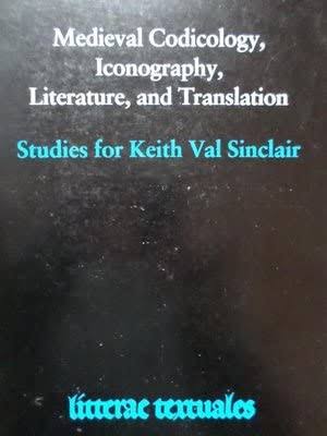 Medieval Codicology, Iconography, Literature and Translation: Studies for Keith Val Sinclair (Litterae Textuales)