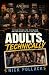 ADULTS, TECHNICALLY: (It's never too late to become who you thought you'd be)