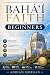 Baháʼí Faith for Beginners:...