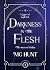Darkness in the Flesh