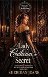 Lady Catherine's Secret by Sheridan Jeane