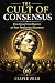 The Cult of Consensus: Emot...
