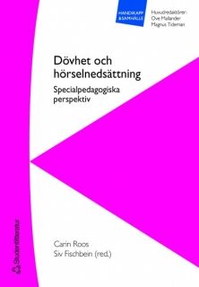 Dövhet och hörselnedsättning: Specialpedagogiska perspektiv (Handikapp & samhälle)