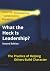 What the Heck Is Leadership...