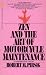Zen and the Art of Motorcycle Maintenance by Robert M. Pirsig