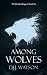 Among Wolves (The Divided R...