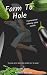 Farm To Hole by Allena Scott