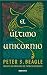 El último unicornio (Ficción) (Spanish Edition)