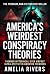 America’s Weirdest Conspira...