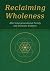 Reclaiming Wholeness: After...