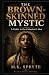 The Brown Skinned Mystic: A...