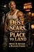 Dust, Scars, And A Place To...