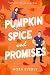 Pumpkin Spice and Promises ...