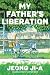 My Father’s Liberation: A Novel