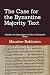 The Case for the Byzantine Majority Text by Maurice A. Robinson