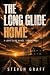 The Long Glide Home: A Long...