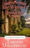 The Widower of Pemberley: An Elizabeth and Darcy Story (Mr. Underwood's Elizabeth & Darcy Stories)