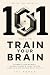 101 Ways to Train Your Brain by Ivi Topan