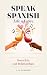 Speak Spanish Like a Native...