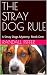 THE STRAY DOG RULE: A Stray...