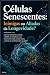 Células Senescentes: Inimig...